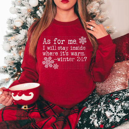 As For Me I Will Stay Inside Where Its Warm - Winter 24/7 DTF Transfer