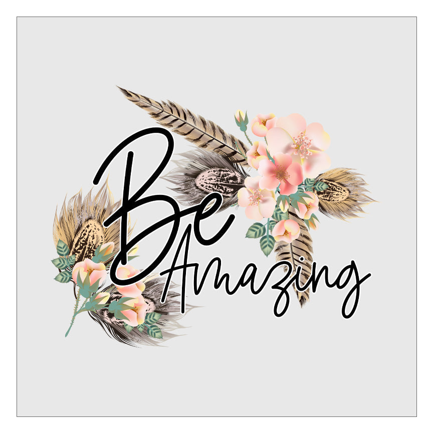 Be Amazing DTF Transfer