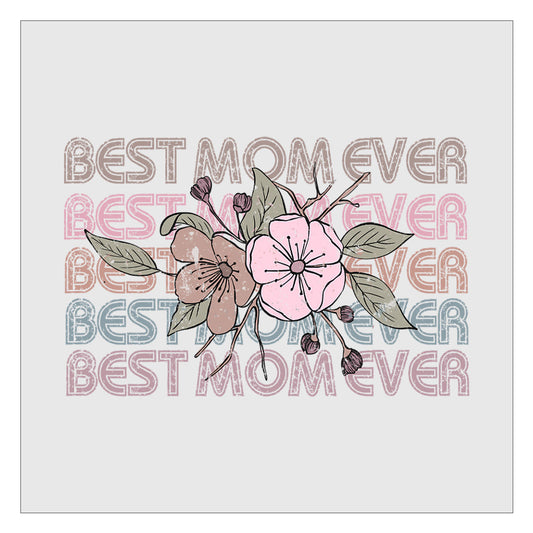 Best Mom Ever Stacked DTF Transfer