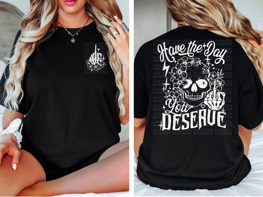 Have The Day You Deserve DTF Transfer - Pocket and Back Print SET