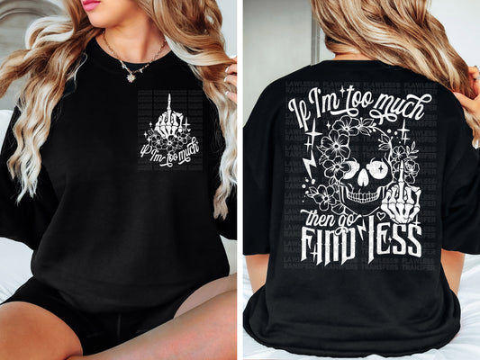 If I'm Too Much Then Go Find Less DTF Transfer - Pocket and Back Print SET