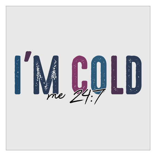 Im Cold 24/7 DTF Transfer