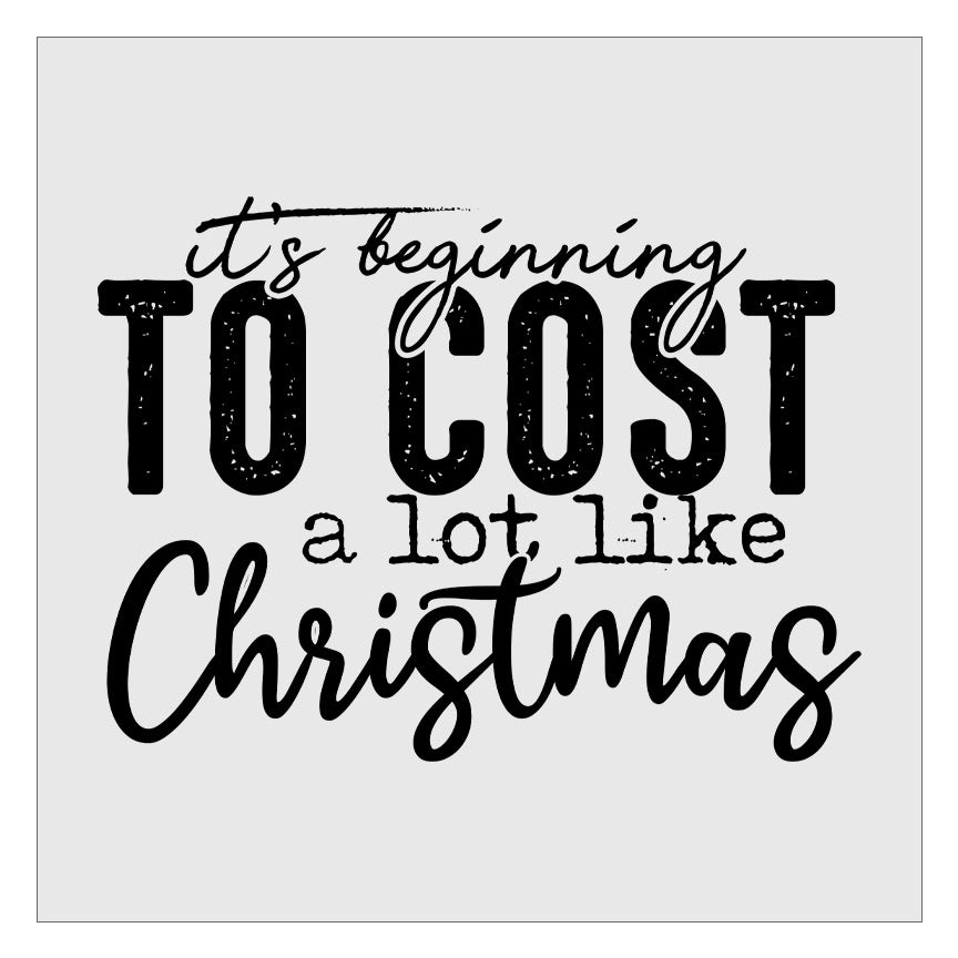 Its Beginning to Cost A Lot Like Christmas DTF Transfer