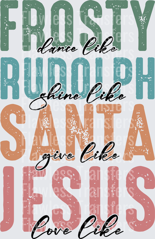 Dance Like Frosty Shine Like Rudolph Give Like Santa Distressed #1386