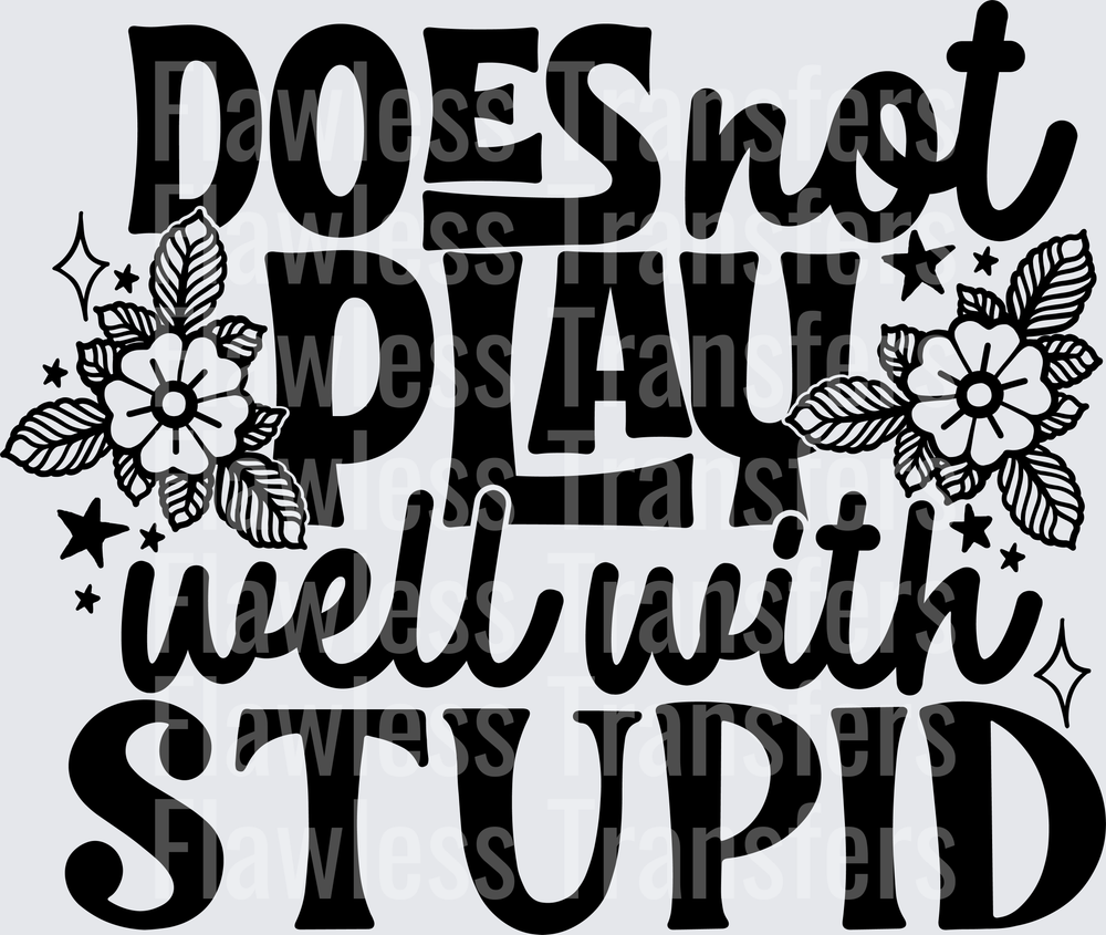 Does Not Play Well With Stupid #5643