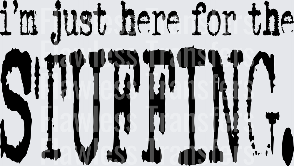 Im Just Here For The Stuffing #0298