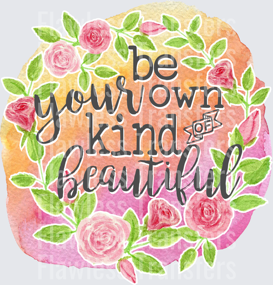 Be Your Own Kind Of Beautiful #4436