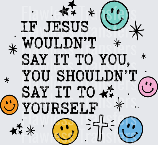 If Jesus Wouldnt Say It #5553