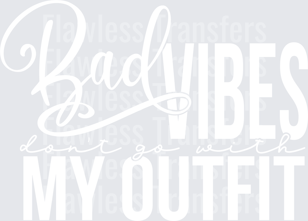 Bad Vibes Dont Go With My Outfit #4357