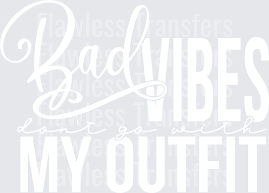 Bad Vibes Dont Go With My Outfit #4357