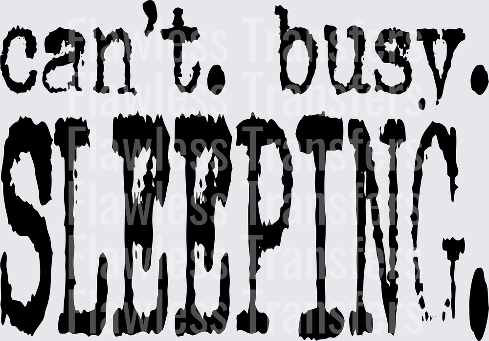 Cant Busy Sleeping #5707