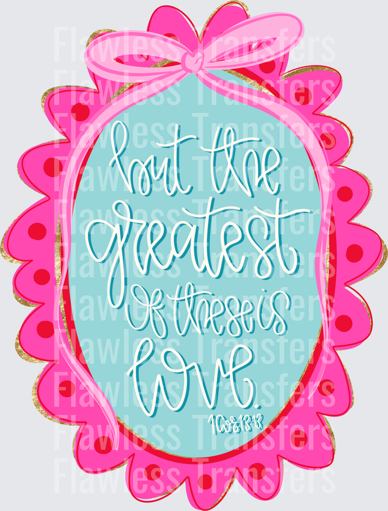 But The Greatest Of These Is Love #5283