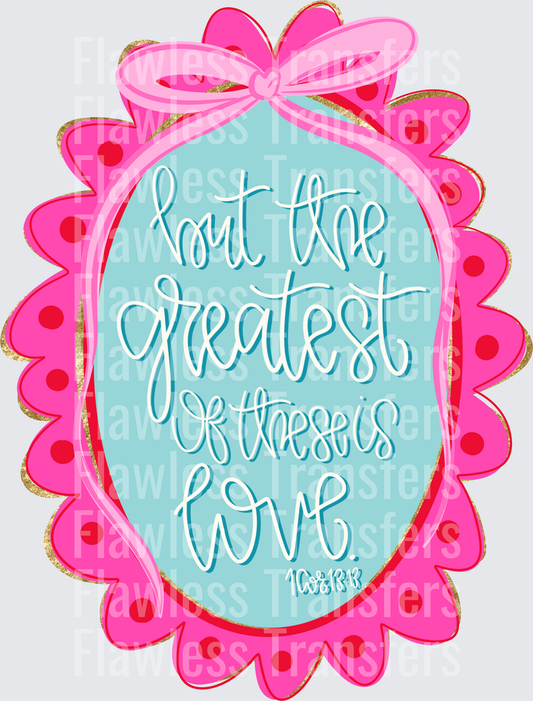 But The Greatest Of These Is Love #5283