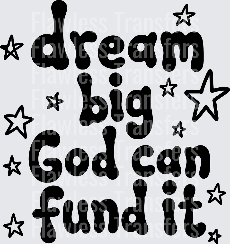 Dream Big God Can Fund It #5525