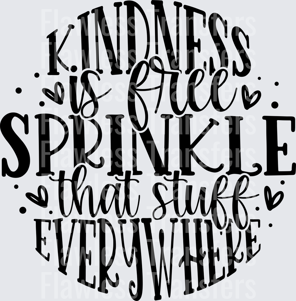 Kindness Is Free Sprinkle That Stuff Everywhere #4384