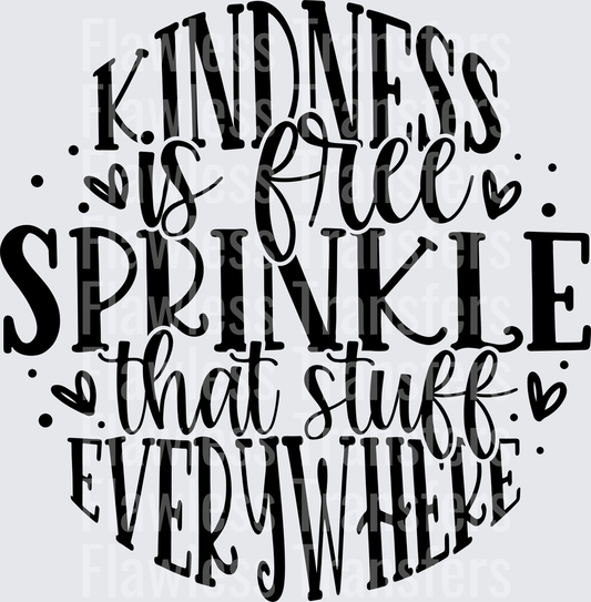 Kindness Is Free Sprinkle That Stuff Everywhere #4384