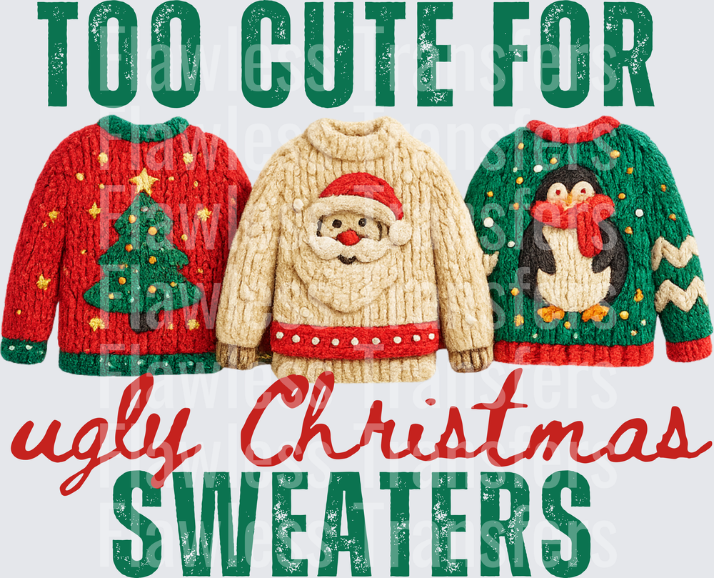 Too Cute For Ugly Christmas Sweaters #1822