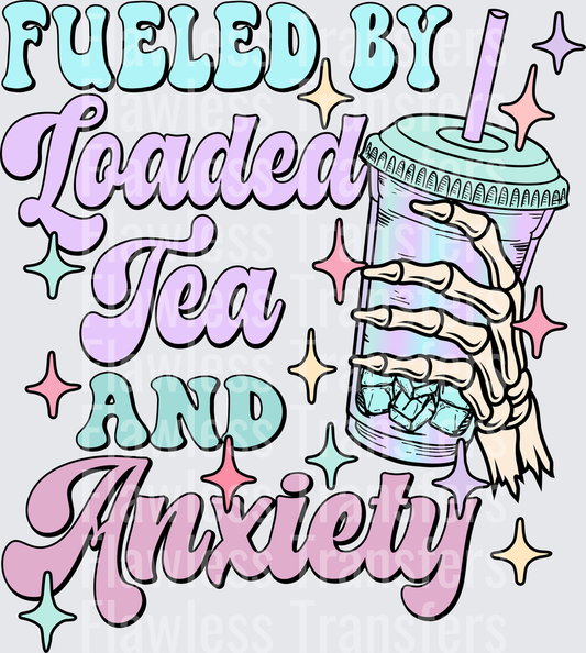 Fueled By Loaded Tea And Anxiety #4884