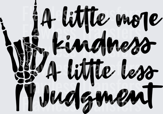A Little More Kindness A Little Less Judgement #4355
