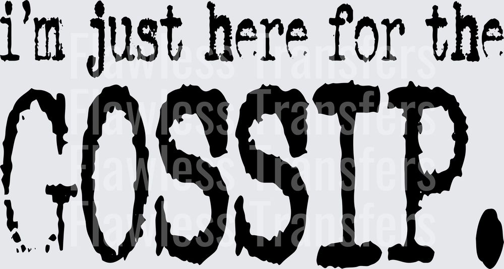 Im Just Here For The Gossip #0309