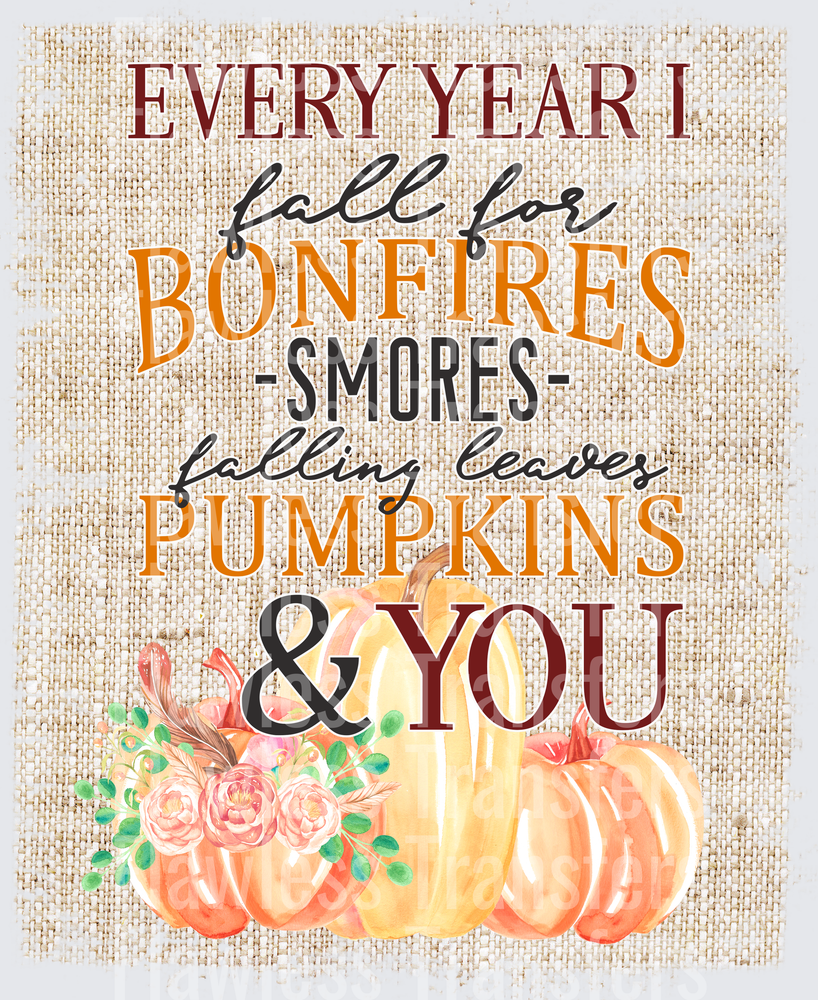 Every Year I Fall For Bonfires Smores Falling Leaves Pumpkins And You #0359