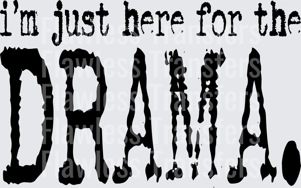 Im Just Here For The Drama #0306