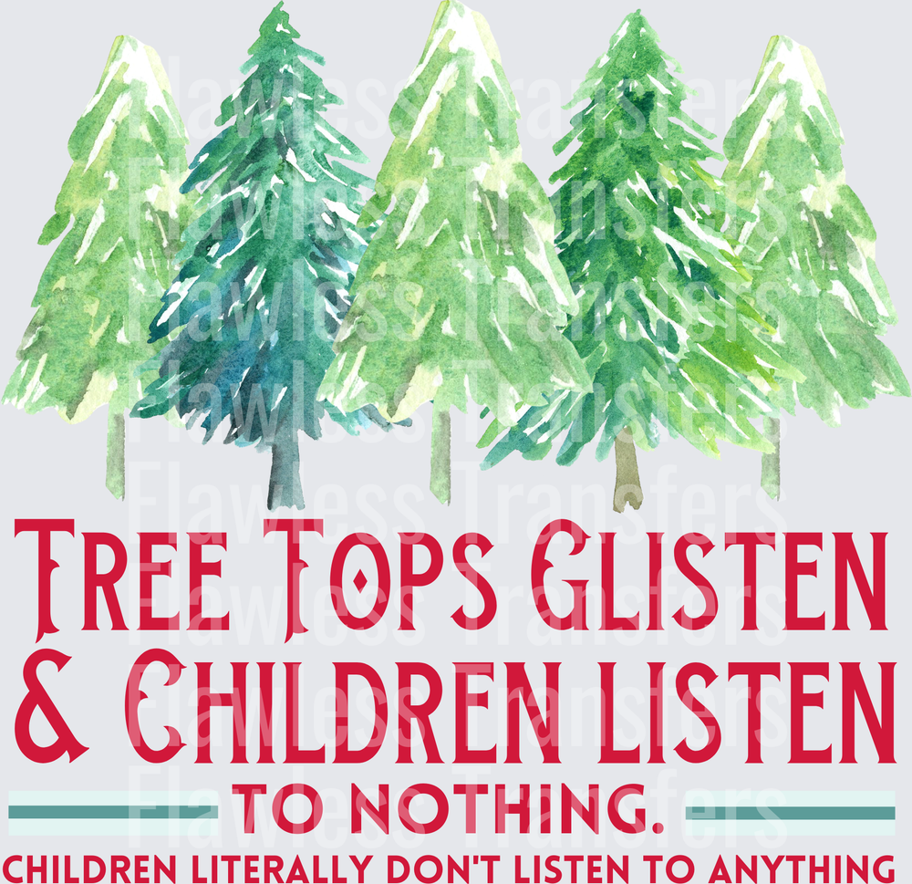 Tree Tops Glisten And Children Listen To Nothing #1521