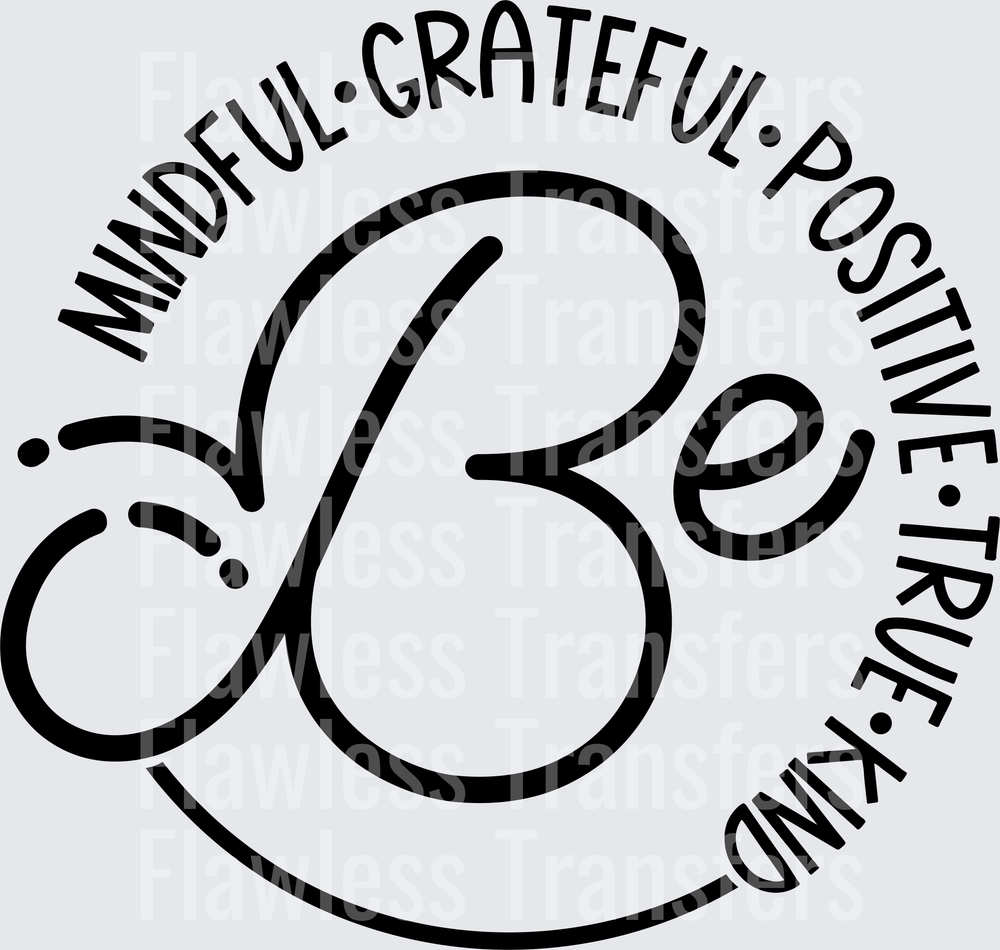 Be Mindful Grateful Positive True Kind #4361