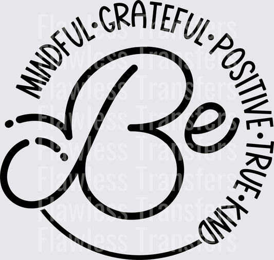 Be Mindful Grateful Positive True Kind #4361