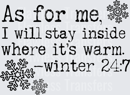 As For Me I Will Stay Inside Where Its Warm #1391