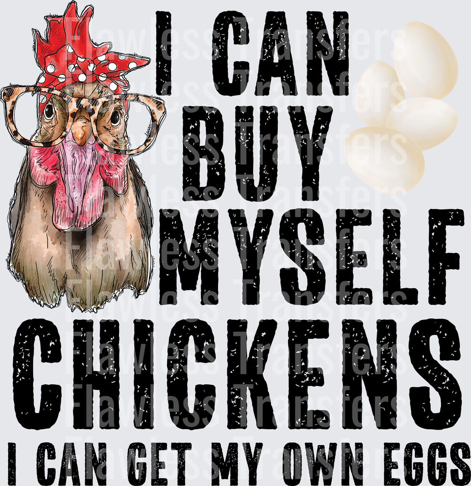 I Can Buy Myself Chickens I Can Get My Own Eggs #4136