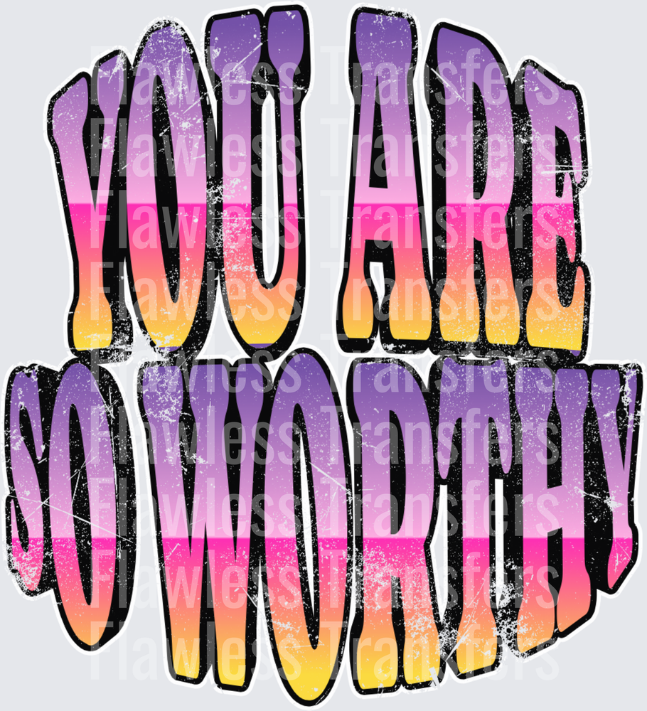 You Are So Worthy #7435