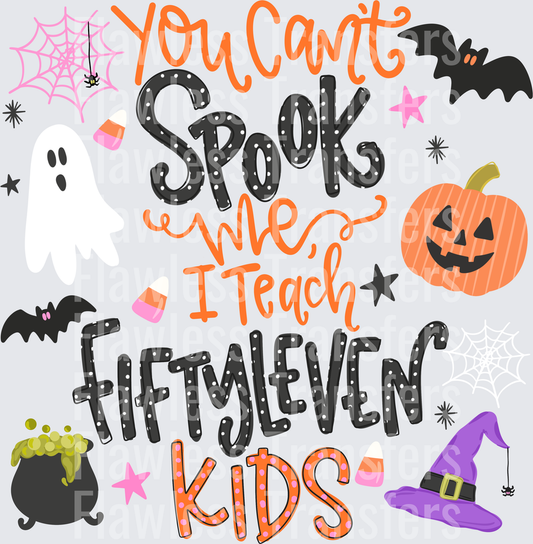 You Cant Spook Me I Teach Fiftyleven Kids #0853
