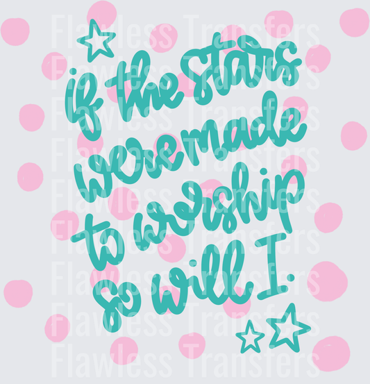 If The Stars Were Made To Worship So Will I #5378