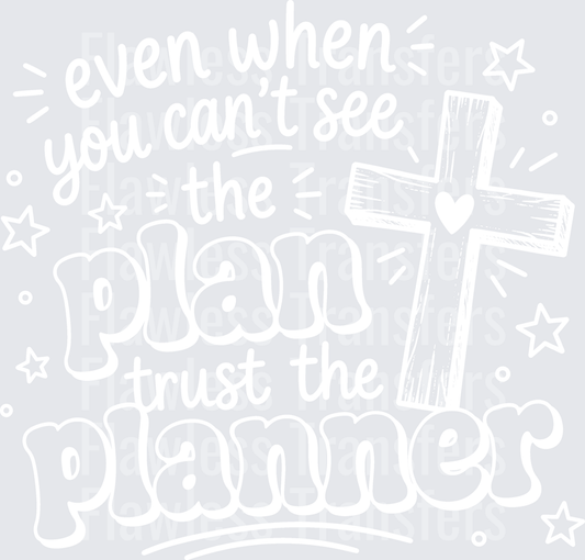 Even When You Cant See The Plan #5526