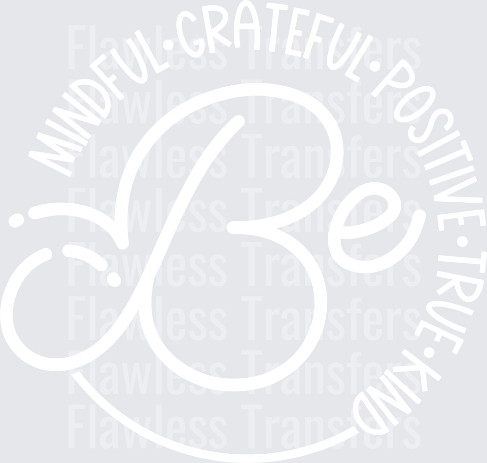 Be Mindful Grateful Positive True Kind #4362