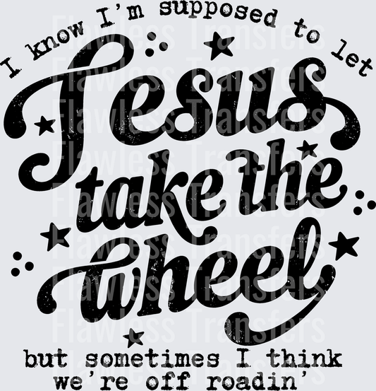 Jesus Take The Wheel #5591