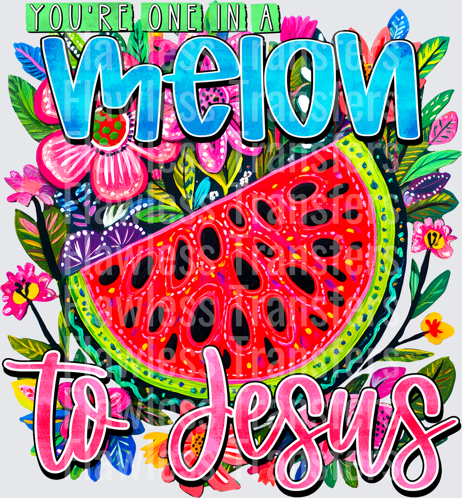 Youre One In A Melon To Jesus #5220