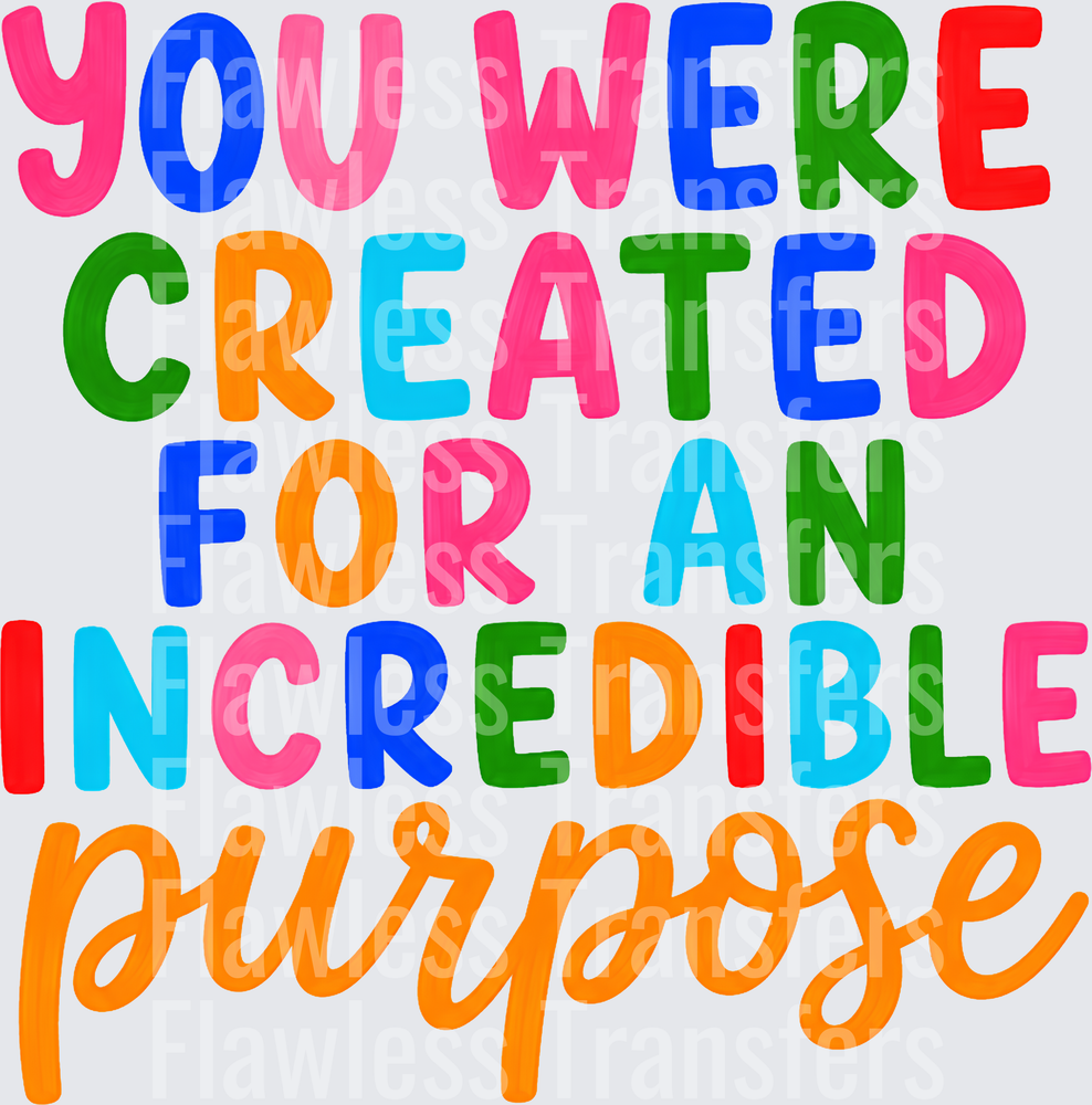 You Were Created For An Incredible Purpose #7420