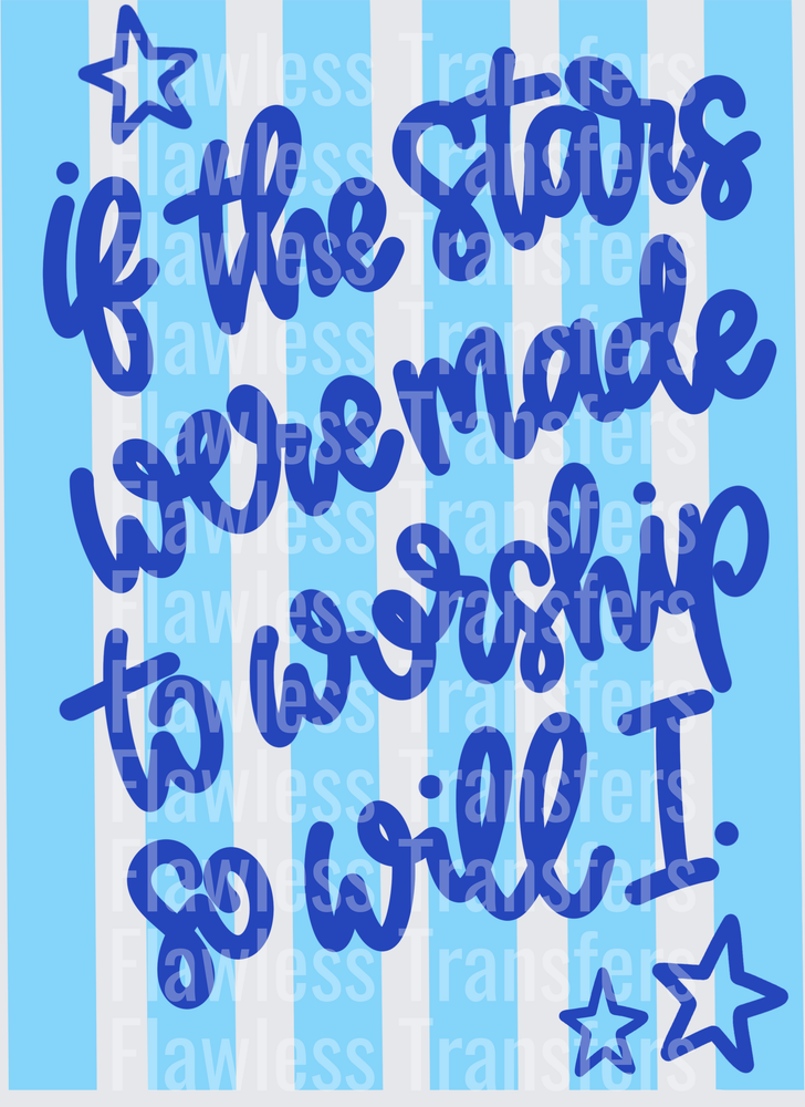 If The Stars Were Made To Worship So Will I #5376