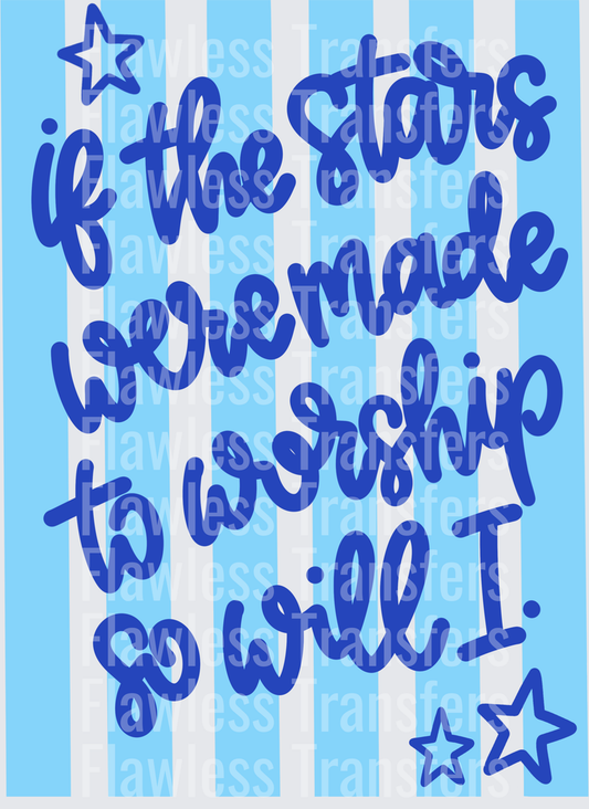 If The Stars Were Made To Worship So Will I #5376