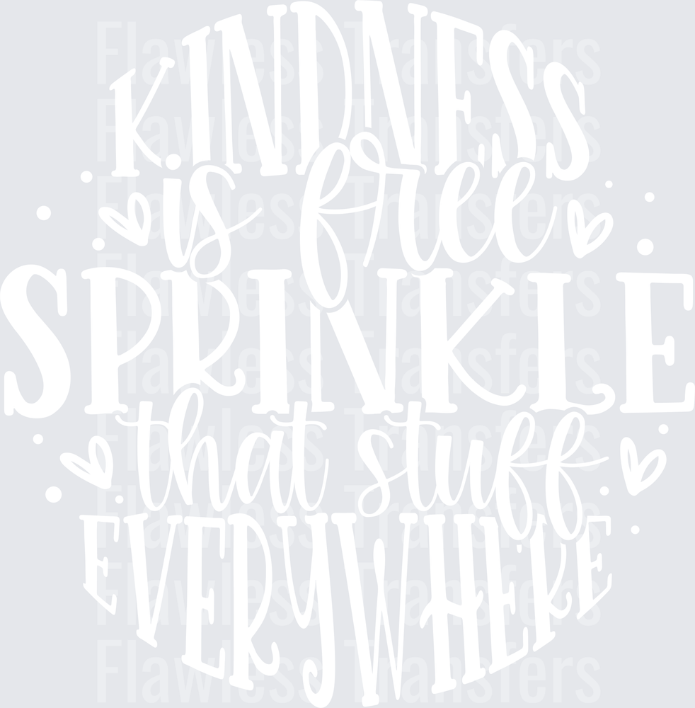 Kindness Is Free Sprinkle That Stuff Everywhere #4383