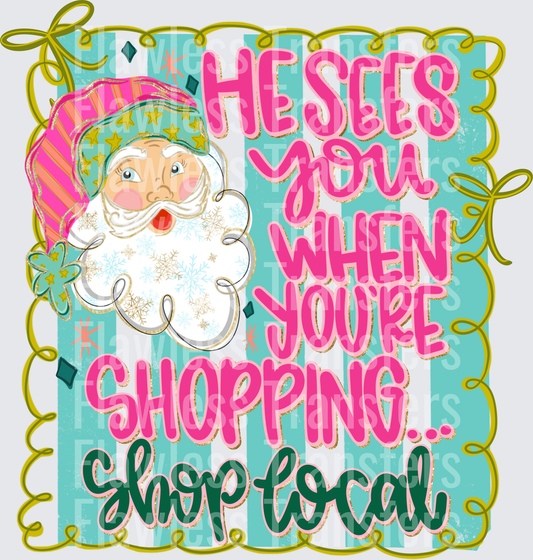 He Sees You When Youre Shopping Shop Local #1898