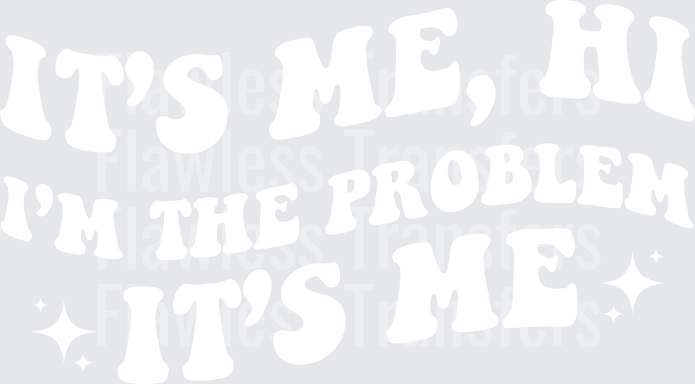 Its Me Hi Im The Problem Its Me #5628