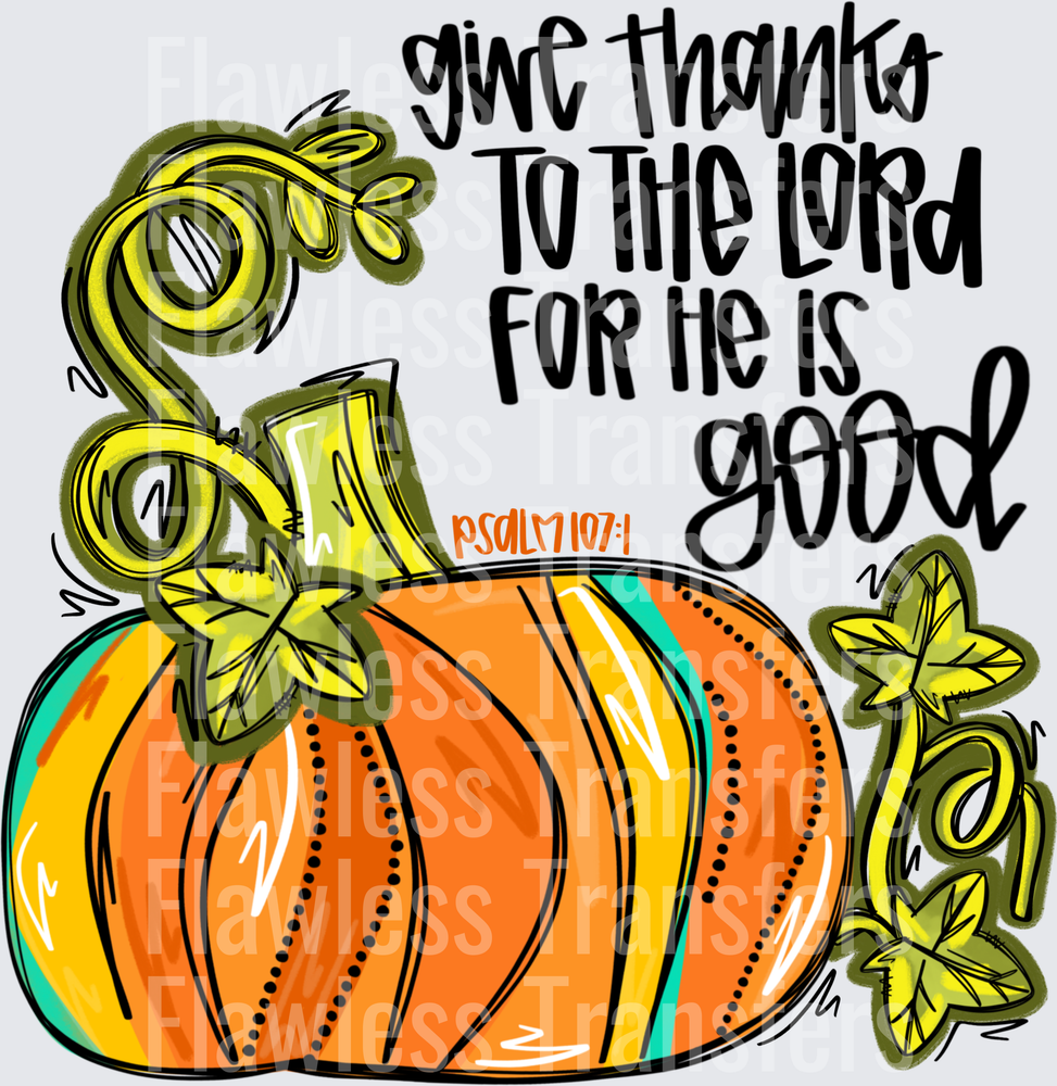 Give Thanks To The Lord For He Is Good #0162