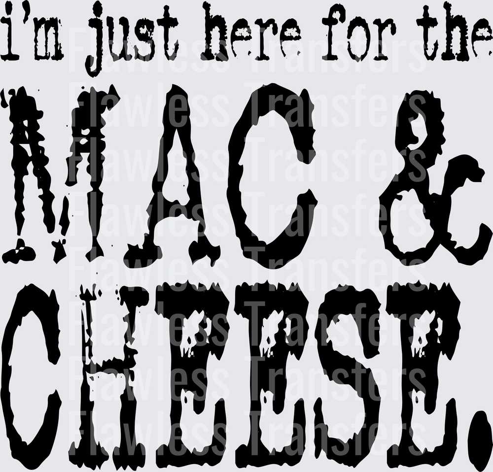 Im Just Here For The Mac And Cheese #0311