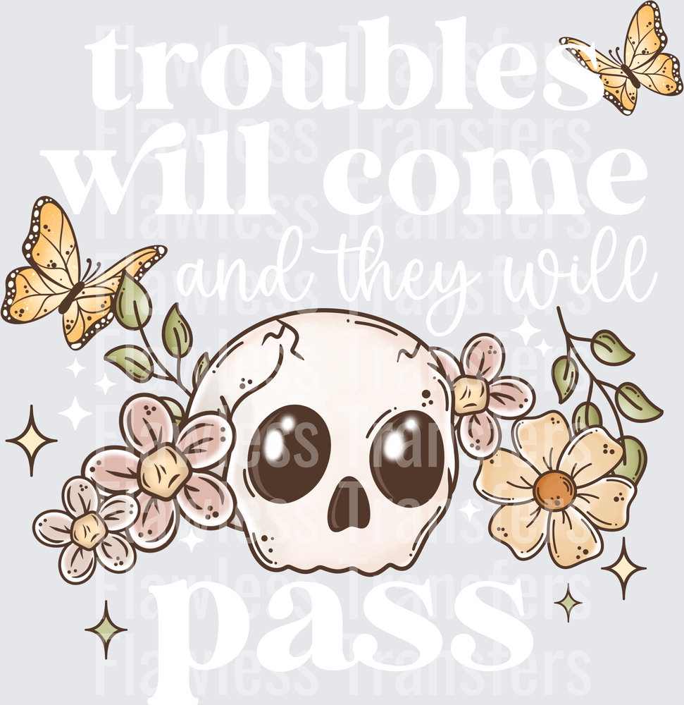 Troubles Will Come And They Will Pass #4392
