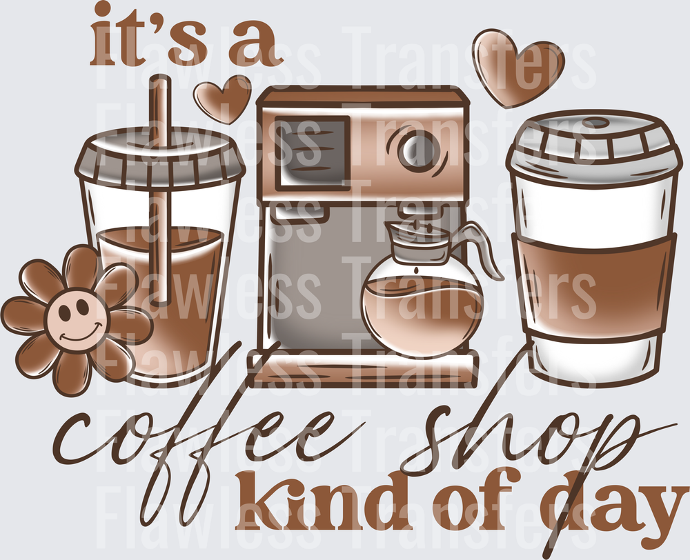 Its A Coffee Shop Kind Of Day #4862