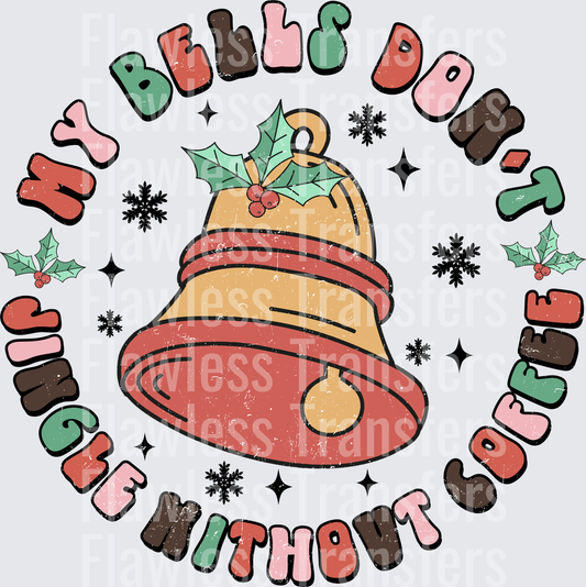 My Bells Dont Jingle Without Coffee #1467