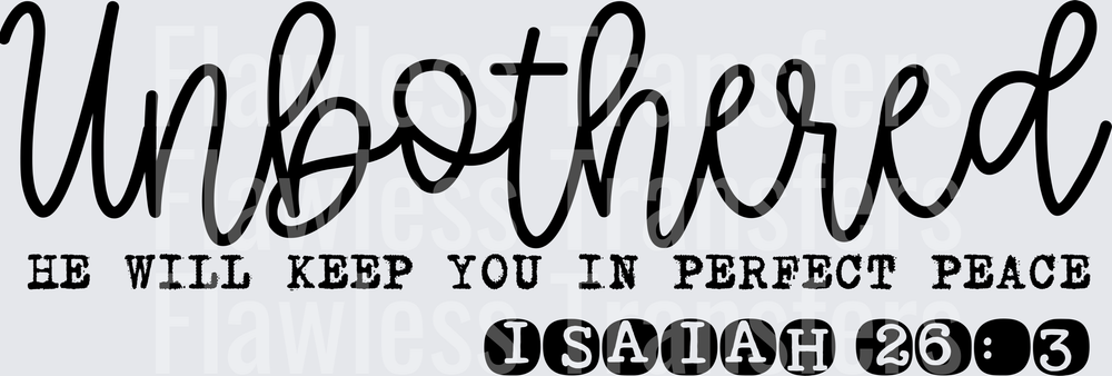 Unbothered He Will Keep You In Perfect Peace #5522